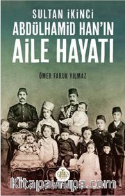 Sultan İkinci Abdülhamid Han’ın  Aile Hayatı