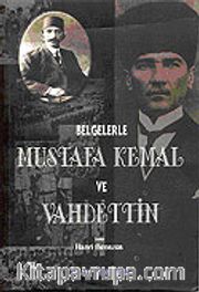 Belgelerle Mustafa Kemal ve Vahdettin