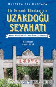 Bir Osmanlı Bürokratının Uzakdoğu Seyahati