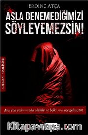 Asla Denemediğimizi Söyleyemezsin