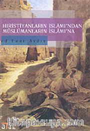 Hıristiyanların İslamı'ndan Müslümanların İslam'ına