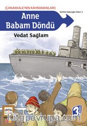 Anne Babam Döndü (Çanakkale'nin Kahramanları) / Tarihte Geleceğin İzleri:5