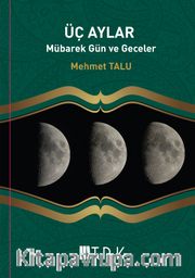 Üç Aylar <br /> Mübarek Gün ve Geceler