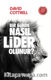 Bir Günde Nasıl Lider Olunur?