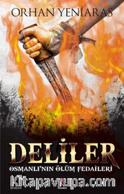 Deliler <br /> Osmanlı'nın Ölüm Fedaileri