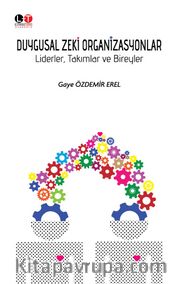 Duygusal Zeki Organizasyonlar <br /> Liderler, Takımlar ve Bireyler