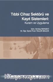 Tıbbi Cihaz Sektörü ve Kayıt Sistemleri: Kuram ve Uygulama
