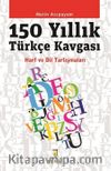 150 Yıllık Türkçe Kavgası & Harf ve Dil Tartışmaları
