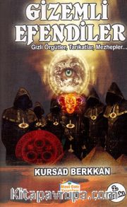 Gizemli Efendiler <br /> Gizli Örgütler, Tarikatlar, Mezhepler