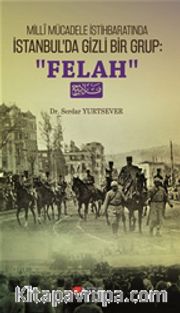 Milli Mücadele İstihbaratında İstanbul'da Gizli Bir Grup: Felah