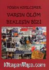 Varsın Ölüm Beklesin Bizi