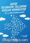 Artık Telgrafın Tellerine Kuşlar Konmuyor & PTT ve Türk Telekom Anıları