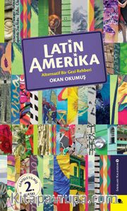 Latin Amerika <br /> Alternatif Bir Gezi Rehberi