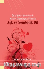 Safiye Erol'un Romanlarında Manevi Olgunlaşma Yolunda Aşk ve Sembolik Dil