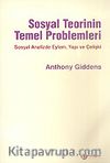 Sosyal Teorinin Temel Problemleri/Sosyal Analizde Eylem Yapı ve Çelişki