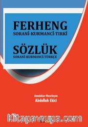 Ferheng Sorani-Kurmanci-Türkçe (Sözlük Sorani-Kurmanci-Türkçe)