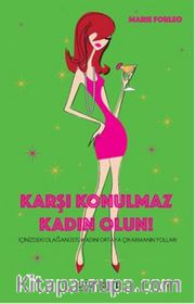 Karşı Konulmaz Kadın Olun