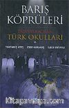 Barış Köprüleri/Dünyaya Açılan Türk Okulları (Ciltli)