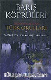 Barış Köprüleri/Dünyaya Açılan Türk Okulları (Ciltli)