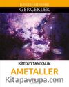 Kimyayı Tanıyalım - Ametaller / Elinizin Altındaki Gerçekler