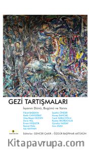 Gezi Tartışmaları <br /> İsyanın Dünü, Bugünü ve Yarını