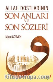 Allah Dostlarının Son Anları ve Son Sözleri