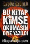 Bu Kitap Kimse Okumasın Diye Yazıldı
