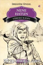 Yürekli Kadın Nene Hatun / Bizim Kahramanlarımız -4