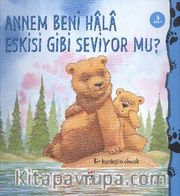 Annem Beni Hala Eskisi Gibi Seviyor mu?