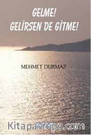 Gelme! Gelirsen De Gitme!