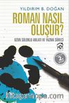 Roman Nasıl Oluşur? & Uzun Soluklu Anlatı ve Yazma Süreci