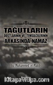 Tağutların Dostlarının ve Temsilcilerinin Arkasında Namaz