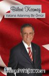 Bülent Koşmaz Vatana Adanmış Bir Ömür