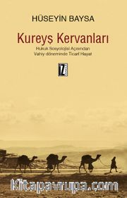 Kureyş Kervanları <br /> Hukuk Sosyolojisi Açısından Vahiy Döneminde Ticari Hayat