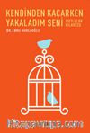 Kendinden Kaçarken Yakaladım Seni & Mutluluk Kılavuzu