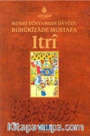 Musiki Dünyamızın Davudu Buhurizade Mustafa Itri 