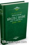 Ariflerin Sultanı Bayezıdi Bistami | Hayatı ve Menkıbeleri - Düsturül Cumhur