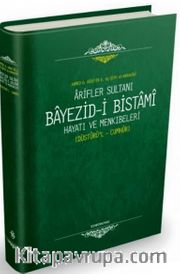 Ariflerin Sultanı Bayezıdi Bistami | Hayatı ve Menkıbeleri - Düsturül Cumhur