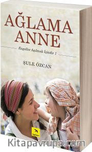 Ağlama Anne / Engeller Aşılmak İçindir 1