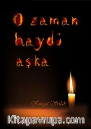 O Zaman Haydi Aşka