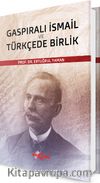 Gaspıralı İsmail ve Türkçede Birlik
