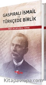 Gaspıralı İsmail ve Türkçede Birlik