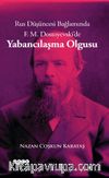 Rus Düşüncesi Bağlamında F. M. Dostoyevski’de Yabancılaşma Olgusu