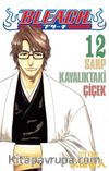 Bleach 12. Cilt - Sarp Kayalıktaki Çiçek