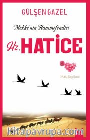 Hz. Hatice (Mekke’nin Hanımefendisi)