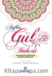 Arifler Gül Bahçesi <br /> Hasan Özlem Efendi'den Hakikat Sohbetleri  