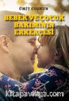 Bebek ve Çocuk Bakımının Erkekçesi