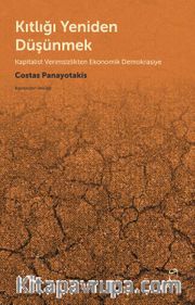 Kıtlığı Yeniden Düşünmek <br />  Kapitalist Verimsizlikten Ekonomik Demokrasiye