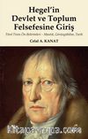Hegel’in Devlet ve Toplum Felsefesine Giriş & Törel Tinin Ön-Belirimleri-Mantık, Görüngübilim,Tarih
