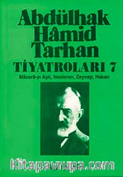 Abdülhak Hamid Tarhan Tiyatroları-7 (Macera-yı Aşk, Nesteren, Zeynep, Hakan)